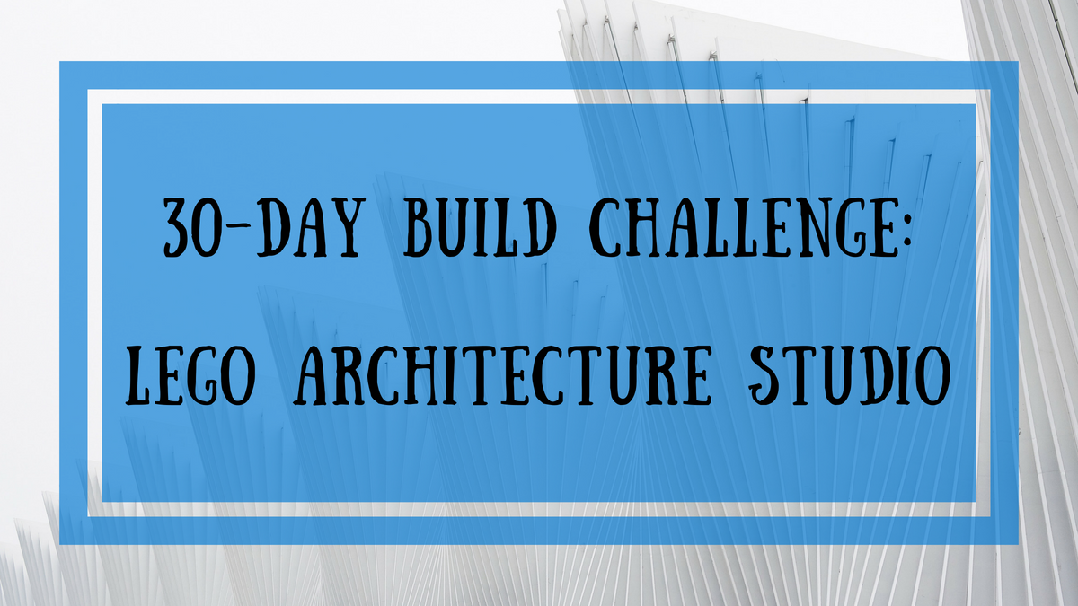 30-Day LEGO Build Challenge_LEGO Architecture Studio