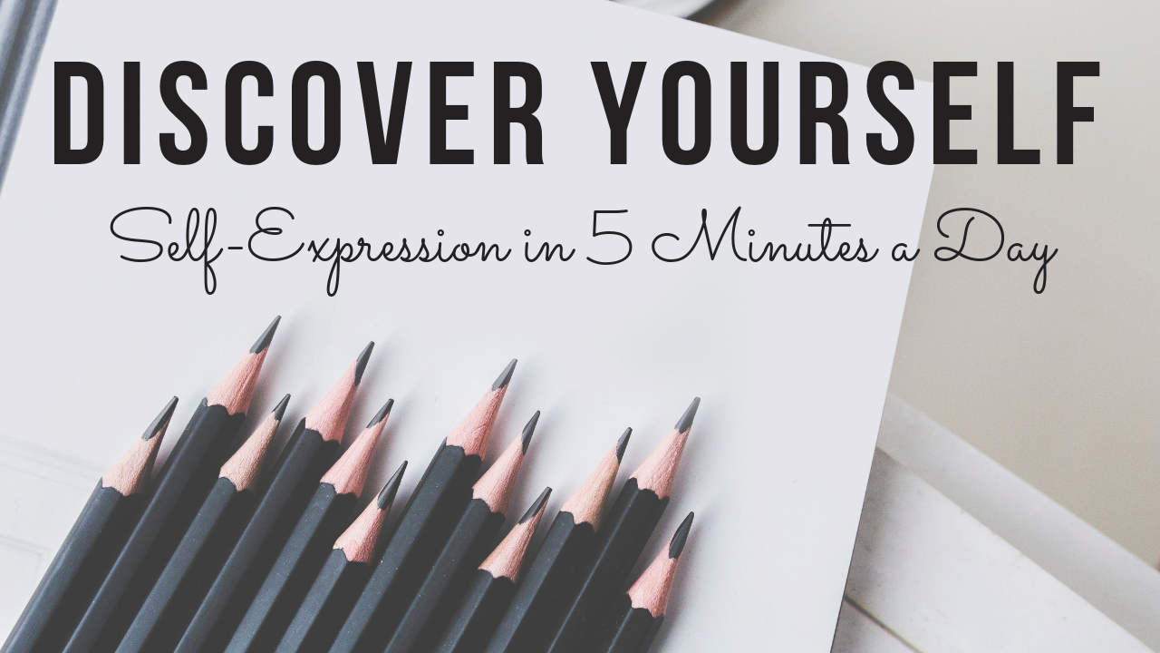 Discover Yourself: Self-Expression in 5 Minutes a Day